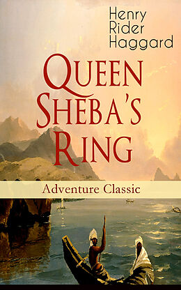 E-Book (epub) Queen Sheba's Ring (Adventure Classic) von Henry Rider Haggard