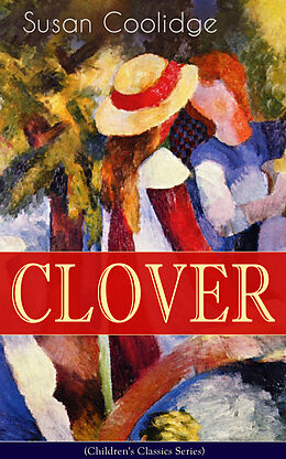 E-Book (epub) CLOVER (Children's Classics Series) von Susan Coolidge