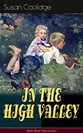 E-Book (epub) IN THE HIGH VALLEY (Katy Karr Chronicles) von Susan Coolidge