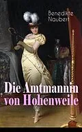 E-Book (epub) Die Amtmannin von Hohenweile (Vollständige Ausgabe) von Benedikte Naubert