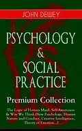 E-Book (epub) PSYCHOLOGY &amp; SOCIAL PRACTICE - Premium Collection von John Dewey