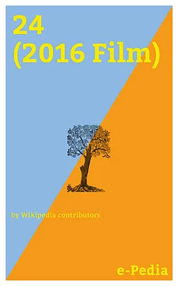 E-Book (epub) e-Pedia: 24 (2016 Film) von Wikipedia contributors