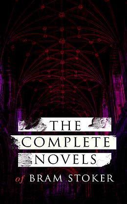 E-Book (epub) The Complete Novels of Bram Stoker von Bram Stoker