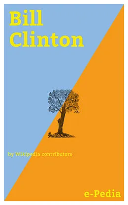 E-Book (epub) e-Pedia: Bill Clinton von Wikipedia contributors