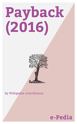 eBook (epub) e-Pedia: Payback (2016) de Wikipedia contributors