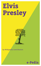 eBook (epub) e-Pedia: Elvis Presley de Wikipedia contributors