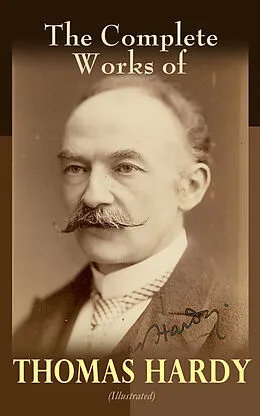 E-Book (epub) The Complete Works of Thomas Hardy (Illustrated) von Thomas Hardy