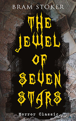 E-Book (epub) THE JEWEL OF SEVEN STARS (Horror Classic) von Bram Stoker