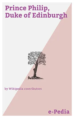 E-Book (epub) e-Pedia: Prince Philip, Duke of Edinburgh von Wikipedia contributors