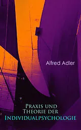 E-Book (epub) Praxis und Theorie der Individualpsychologie von Alfred Adler