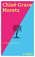 E-Book (epub) e-Pedia: Chloë Grace Moretz von Wikipedia contributors