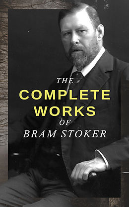 E-Book (epub) The Complete Works of Bram Stoker von Bram Stoker