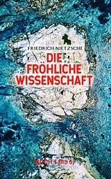 E-Book (epub) Die fröhliche Wissenschaft (Buch 1 bis 5) von Friedrich Nietzsche