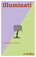 E-Book (epub) e-Pedia: Illuminati von Wikipedia contributors