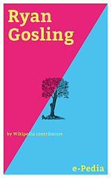 eBook (epub) e-Pedia: Ryan Gosling de Wikipedia contributors