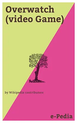 E-Book (epub) e-Pedia: Overwatch (video Game) von Wikipedia contributors