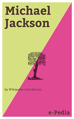 E-Book (epub) e-Pedia: Michael Jackson von Wikipedia contributors