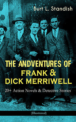 eBook (epub) THE ADVENTURES OF FRANK &amp; DICK MERRIWELL: 20+ Action Novels &amp; Detective Stories (Illustrated) de Burt L. Standish