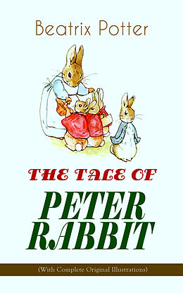 eBook (epub) THE TALE OF PETER RABBIT (With Complete Original Illustrations) de Beatrix Potter