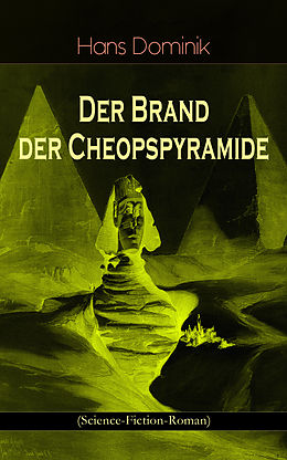 E-Book (epub) Der Brand der Cheopspyramide (Science-Fiction-Roman) von Hans Dominik
