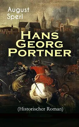 E-Book (epub) Hans Georg Portner (Historischer Roman) von August Sperl