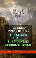 E-Book (epub) DWELLERS IN THE HILLS + THE GILDED CHAIR + THE MOUNTAIN SCHOOL-TEACHER von Melville Davisson Post