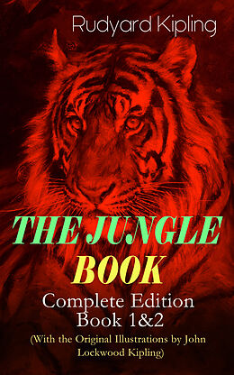 E-Book (epub) THE JUNGLE BOOK - Complete Edition: Book 1&amp;2 (With the Original Illustrations by John Lockwood Kipling) von Rudyard Kipling