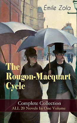 eBook (epub) The Rougon-Macquart Cycle: Complete Collection - ALL 20 Novels In One Volume de Émile Zola