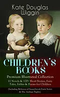 E-Book (epub) CHILDREN'S BOOKS - Premium Illustrated Collection: von Kate Douglas Wiggin