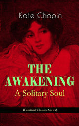 eBook (epub) THE AWAKENING - A Solitary Soul (Feminist Classics Series) de Kate Chopin