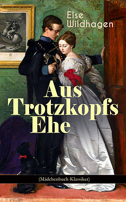 E-Book (epub) Aus Trotzkopfs Ehe (Mädchenbuch-Klassiker) von Else Wildhagen
