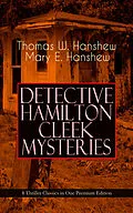 E-Book (epub) DETECTIVE HAMILTON CLEEK MYSTERIES - 8 Thriller Classics in One Premium Edition von Thomas W. Hanshew, Mary E. Hanshew