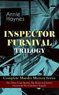 E-Book (epub) INSPECTOR FURNIVAL TRILOGY - Complete Murder Mystery Series: The Abbey Court Murder, The House in Charlton Crescent & The Crow Inn's Tragedy von Annie Haynes