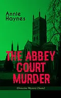 E-Book (epub) THE ABBEY COURT MURDER (Detective Mystery Classic) von Annie Haynes
