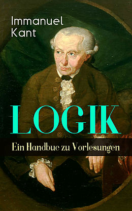 E-Book (epub) Logik - Ein Handbuch zu Vorlesungen von Immanuel Kant
