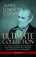 E-Book (epub) JAMES FENIMORE COOPER - Ultimate Collection: 30+ Adventure Novels, Western Classics & Sea Tales; Including Travel Sketches, Historical Writings and Biographies (Illustrated) von James Fenimore Cooper