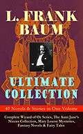 E-Book (epub) L. FRANK BAUM Ultimate Collection - 49 Novels & Stories in One Volume von L. Frank Baum