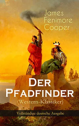 E-Book (epub) Der Pfadfinder (Western-Klassiker) - Vollständige deutsche Ausgabe von James Fenimore Cooper
