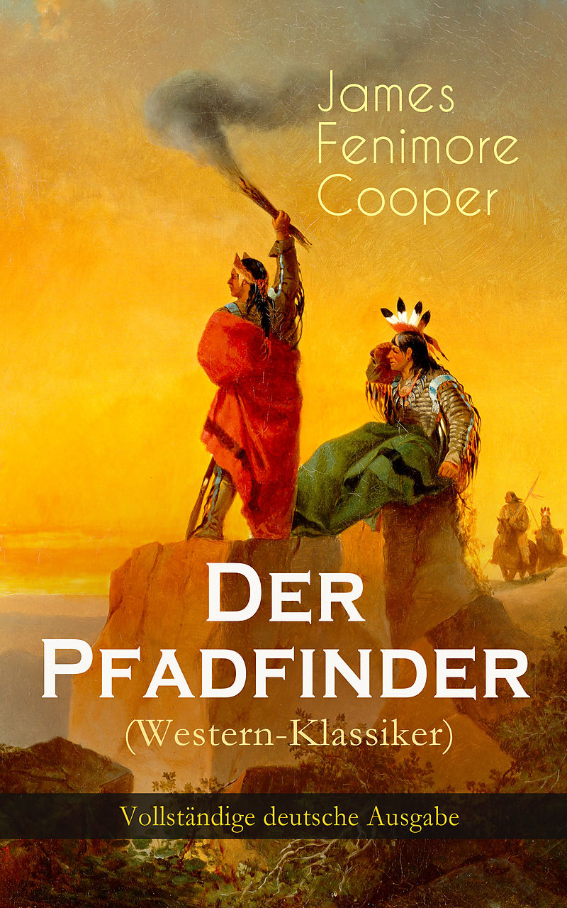 Der Pfadfinder (Western-Klassiker) - Vollständige deutsche Ausgabe