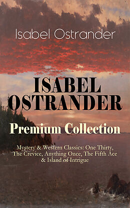eBook (epub) ISABEL OSTRANDER Premium Collection - Mystery &amp; Western Classics de Isabel Ostrander