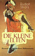E-Book (epub) Die kleine Elten (Roman aus der Berliner Bühnenwelt) von Rudolf Stratz