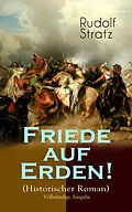 E-Book (epub) Friede auf Erden! (Historischer Roman) von Rudolf Stratz