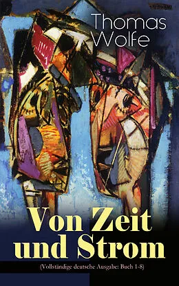 E-Book (epub) Von Zeit und Strom von Thomas Wolfe
