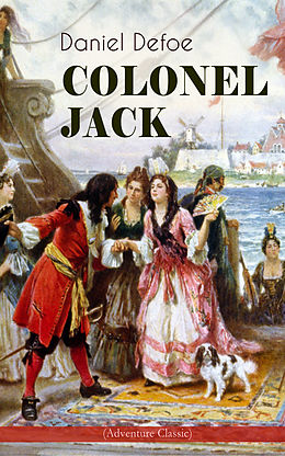 E-Book (epub) COLONEL JACK (Adventure Classic) von Daniel Defoe