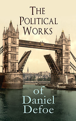 E-Book (epub) The Political Works of Daniel Defoe von Daniel Defoe