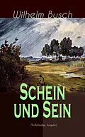 E-Book (epub) Schein und Sein von Wilhelm Busch