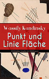 E-Book (epub) Punkt und Linie zu Fläche (Vollständige Ausgabe mit Abbildungen) von Wassily Kandinsky