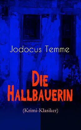 E-Book (epub) Die Hallbauerin (Krimi-Klasiker) von Jodocus Temme
