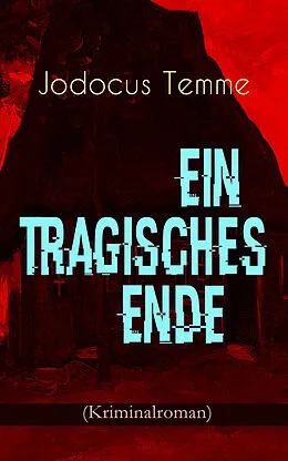 E-Book (epub) Ein tragisches Ende (Kriminalroman) von Jodocus Temme