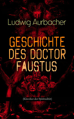 E-Book (epub) Geschichte des Doctor Faustus (Klassiker der Spiritualität) von Ludwig Aurbacher